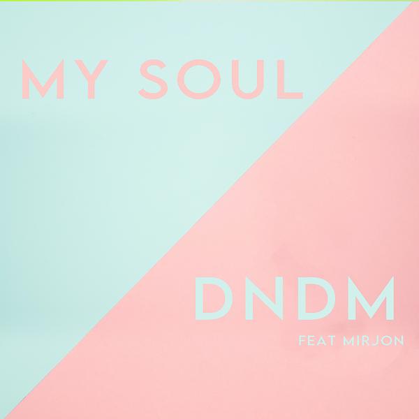 DNDM, Mirjon - My soul