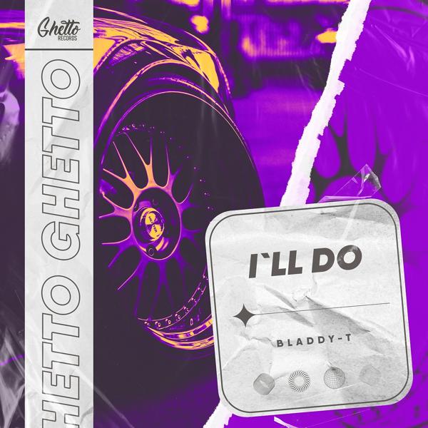 Bladdy-T - I'll Do