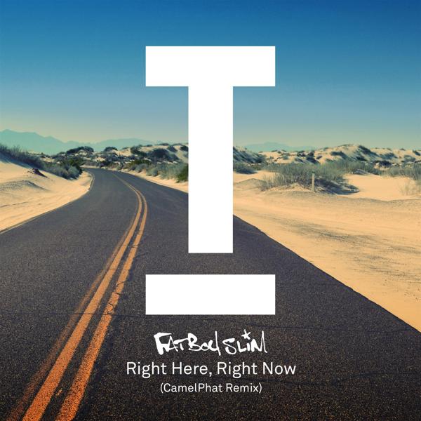 Альбом Right Here Right Now (CamelPhat Remix) исполнителя Fatboy Slim