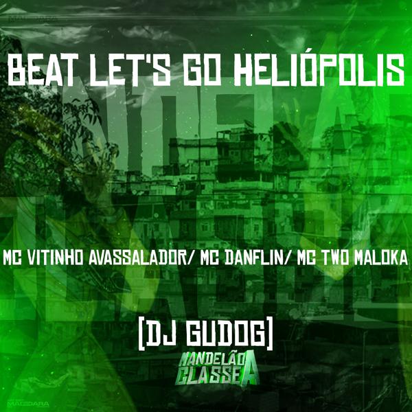 MC Vitinho Avassalador, mc danflin, Mc Two Maloka, DJ GUDOG - Beat Let's Go Heliópolis