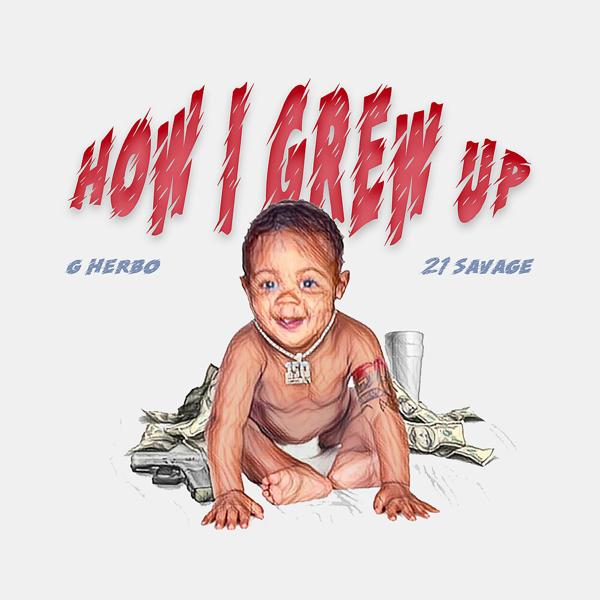 Альбом That's How I Grew Up (feat. 21 Savage) исполнителя G Herbo, 21 Savage, Southside
