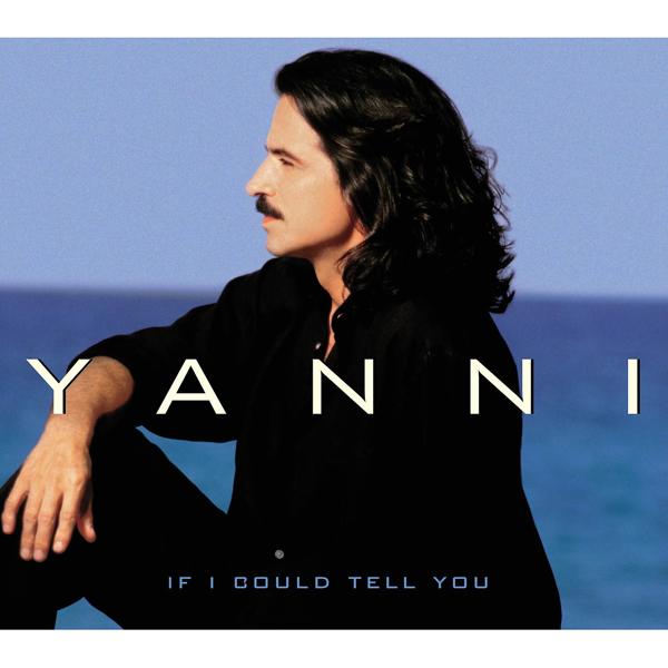 Yanni - If I Could Tell You