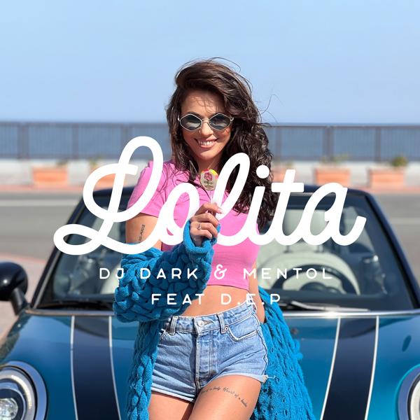 Dark, Mentol, D.E.P. - Lolita (Radio Edit)