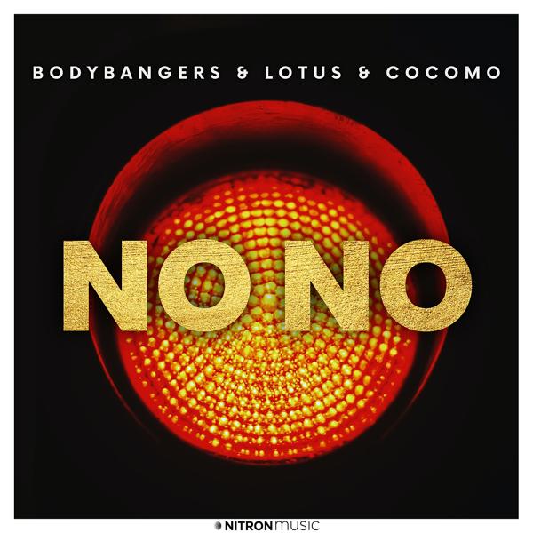 Bodybangers, Lotus, Cocomo - No No