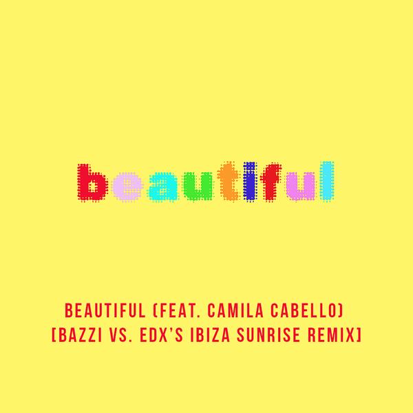 Bazzi vs., Camila Cabello - Beautiful (feat. Camila Cabello) [Bazzi vs. EDX's Ibiza Sunrise Remix]