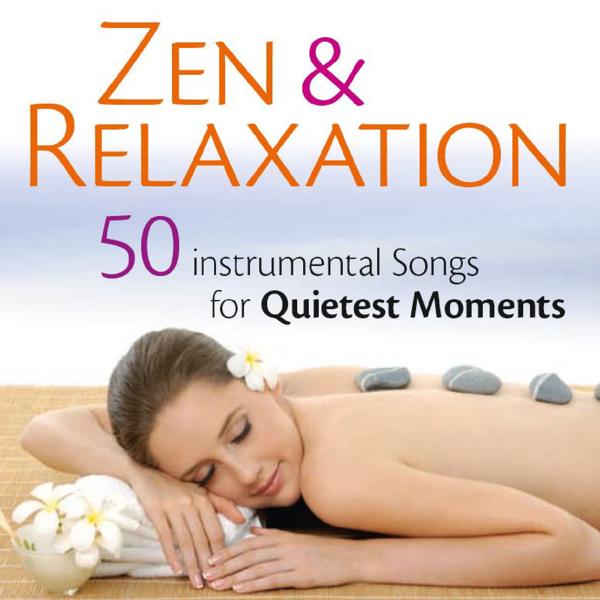 Zen & Relaxation - 50 Instrumental Songs for Quietest Moments