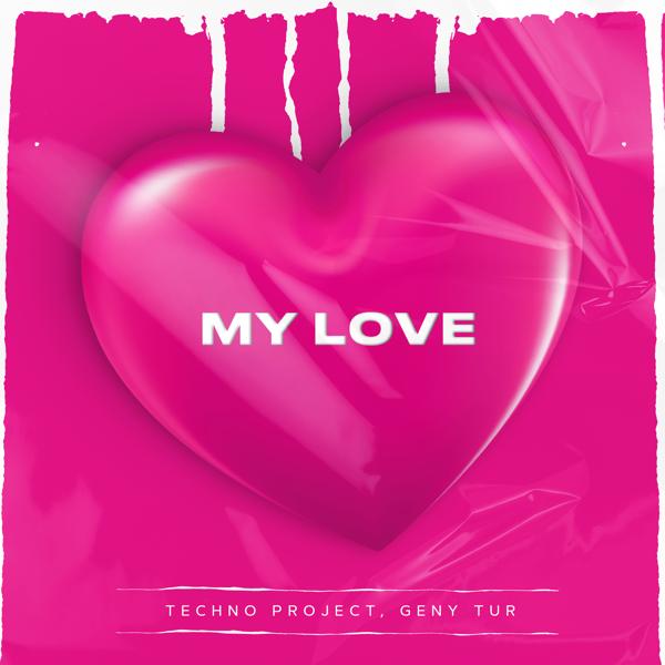 Techno Project, Geny Tur - My Love