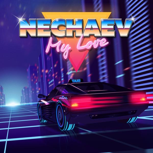 Nechaev - MY LOVE