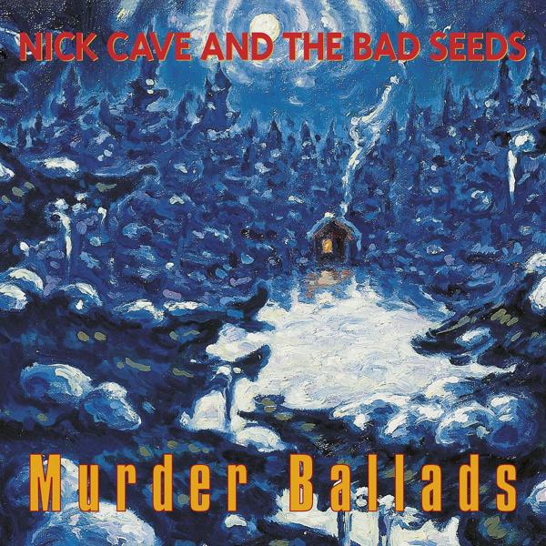 Альбом Murder Ballads (2011 Remastered Version) исполнителя Nick Cave & The Bad Seeds