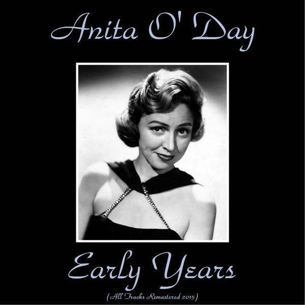 Anita O' Day Early Years (Remastered 2015)