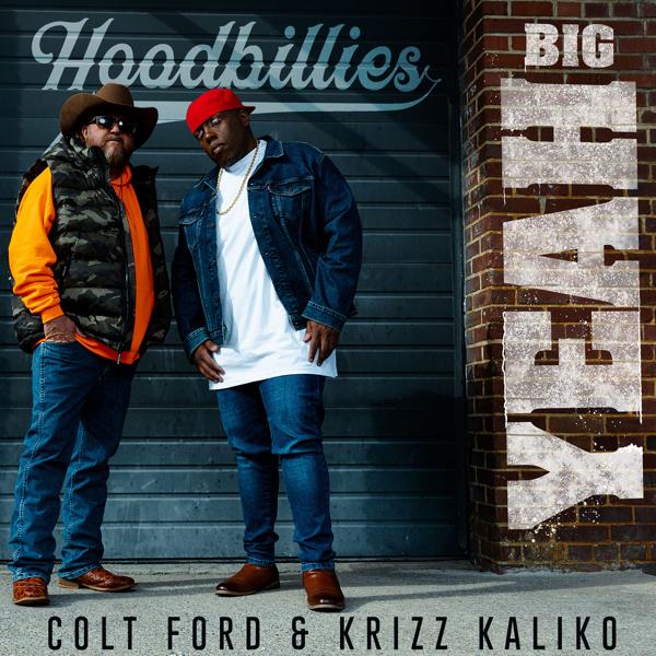 Colt Ford, Krizz Kaliko, Hoodbillies - Big Yeah