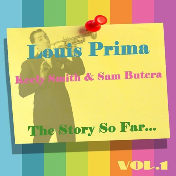 Альбом Louis Prima, Keely Smith & Sam Butera: The Story So Far, Vol.1 исполнителя Louis Prima, Keeley Smith, Sam Butera