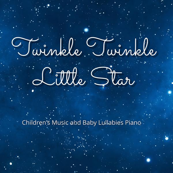 Альбом Children's Music and Baby Lullabies Piano исполнителя Twinkle Twinkle Little Star