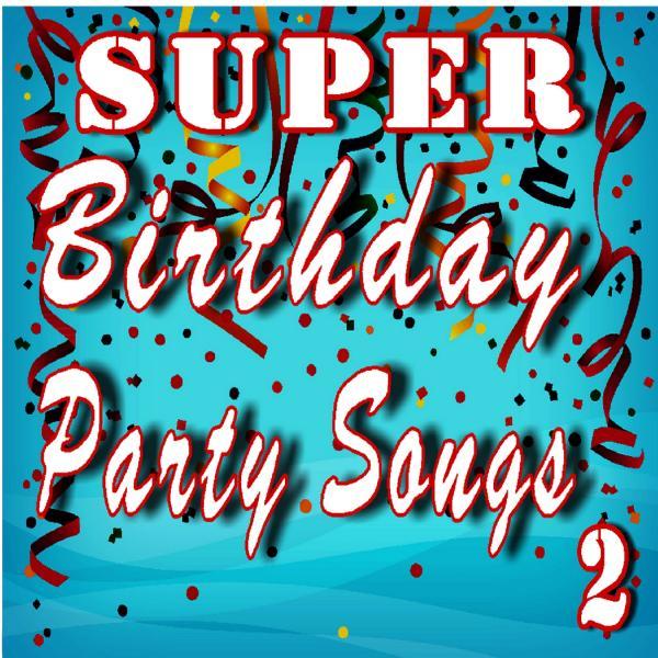 Super Birthday Party Songs, Vol. 2