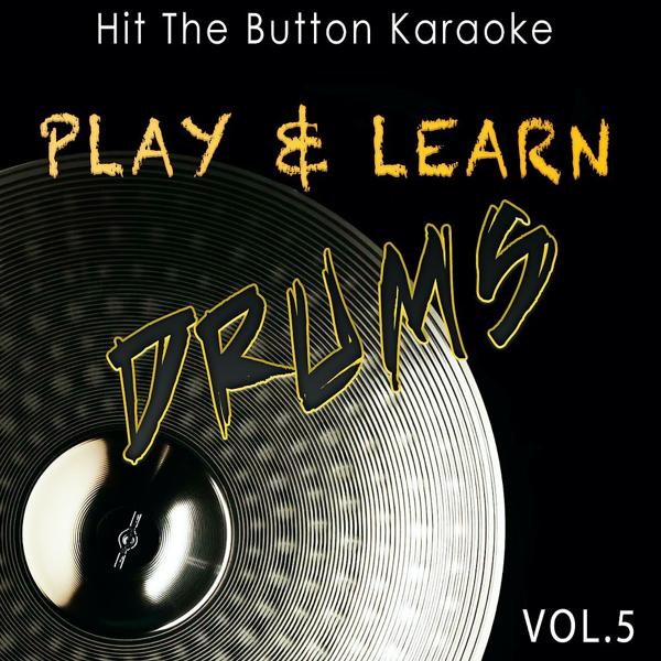 Альбом Play & Learn Drums, Vol. 5 исполнителя Hit The Button Karaoke