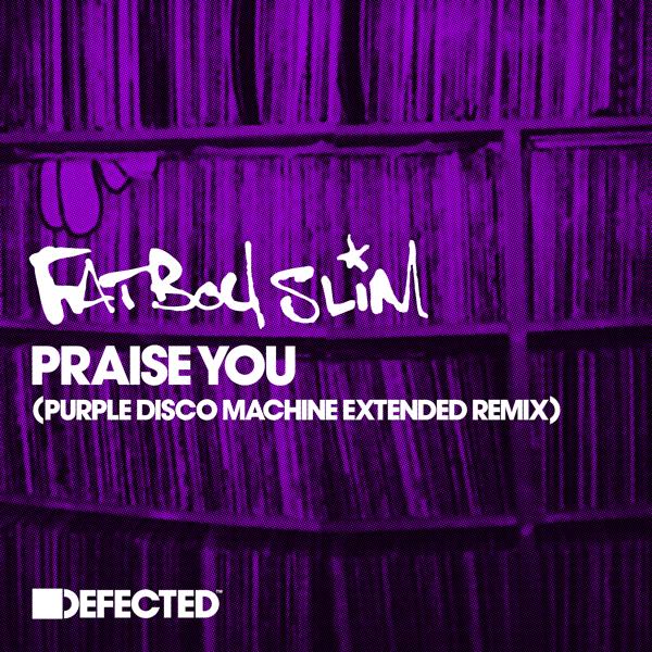 Альбом Praise You (Purple Disco Machine Extended Remix) исполнителя Fatboy Slim