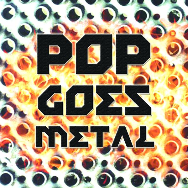 Альбом Pop Goes Metal исполнителя The Rock Heroes