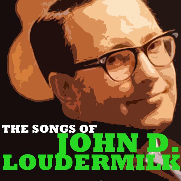 Альбом The Songs of John D. Loudermilk исполнителя John D. Loudermilk