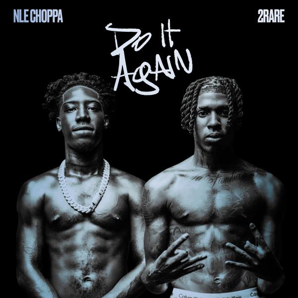 NLE Choppa, 2rare - Do It Again (feat. 2Rare)