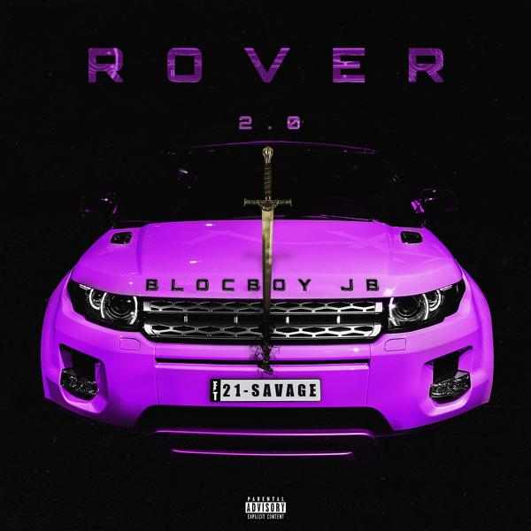 Альбом Rover 2.0 (feat. 21 Savage) исполнителя BlocBoy JB