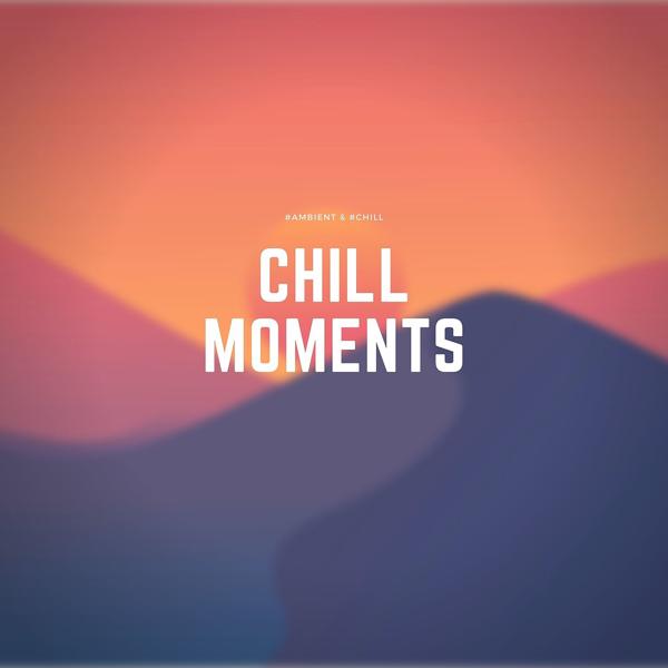 Альбом Chill Moments исполнителя #Ambient & #Chill, The Best Of Chill Out Lounge, The Chillout Players