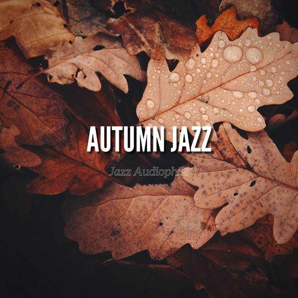 Альбом Autumn Jazz исполнителя Jazz Audiophile