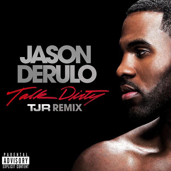 Jason Derulo, 2 Chainz - Talk Dirty (feat. 2 Chainz) [TJR Remix]