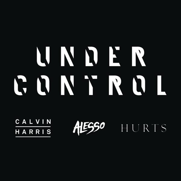 Calvin Harris, Alesso, Hurts - Under Control