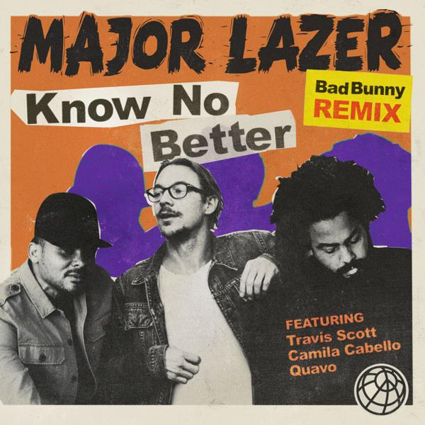 Major Lazer, Camila Cabello, Bad Bunny - Know No Better (feat. Travis Scott & Quavo) - Bad Bunny Remix