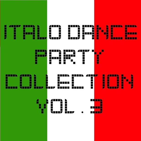 Альбом Italo Dance Party Collection vol. 3 исполнителя Various Artists