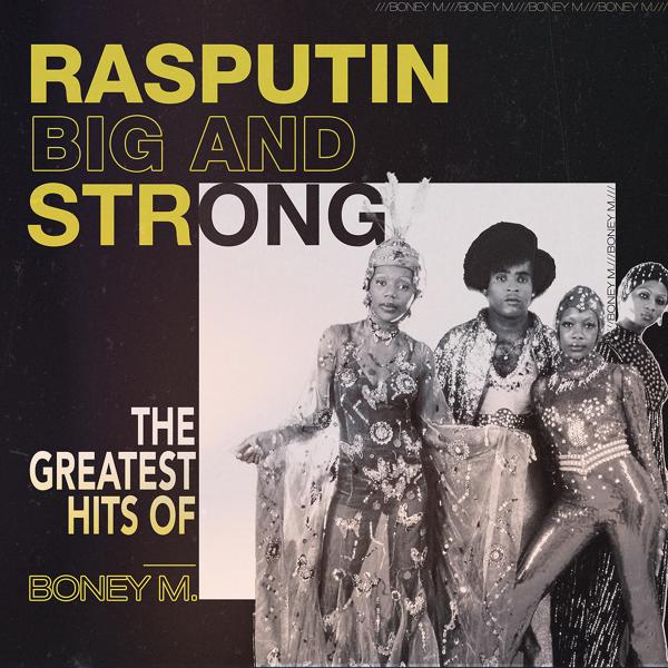 Альбом Rasputin - Big And Strong: The Greatest Hits of Boney M. исполнителя Boney M.