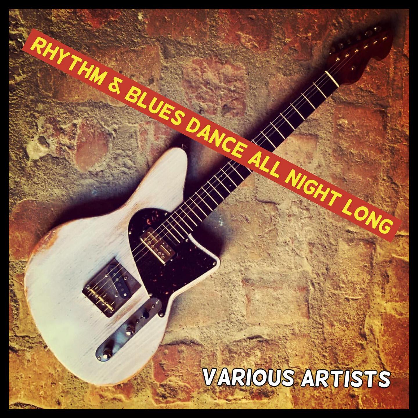 Альбом Rhythm & Blues Dance All Night Long исполнителя Various Artists