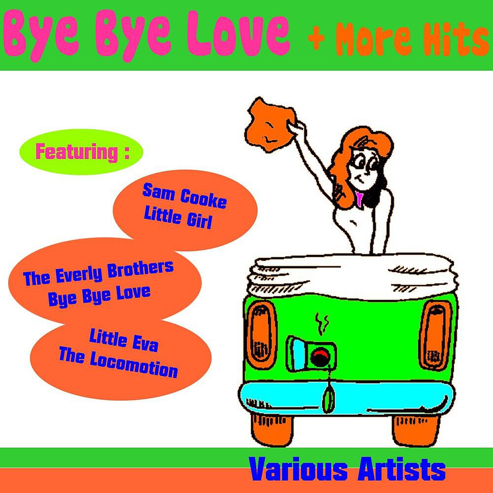 Альбом Bye Bye Love + More Hits исполнителя Various Artists