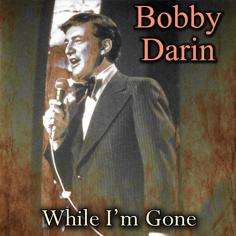 Альбом While I'm Gone исполнителя Bobby Darin
