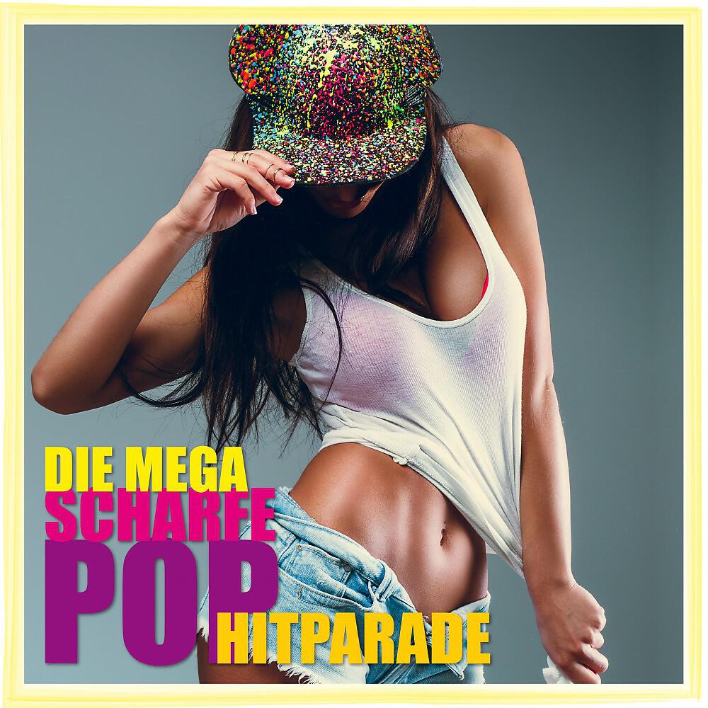 Альбом Die Mega Scharfe Pop Hitparade исполнителя Various Artists