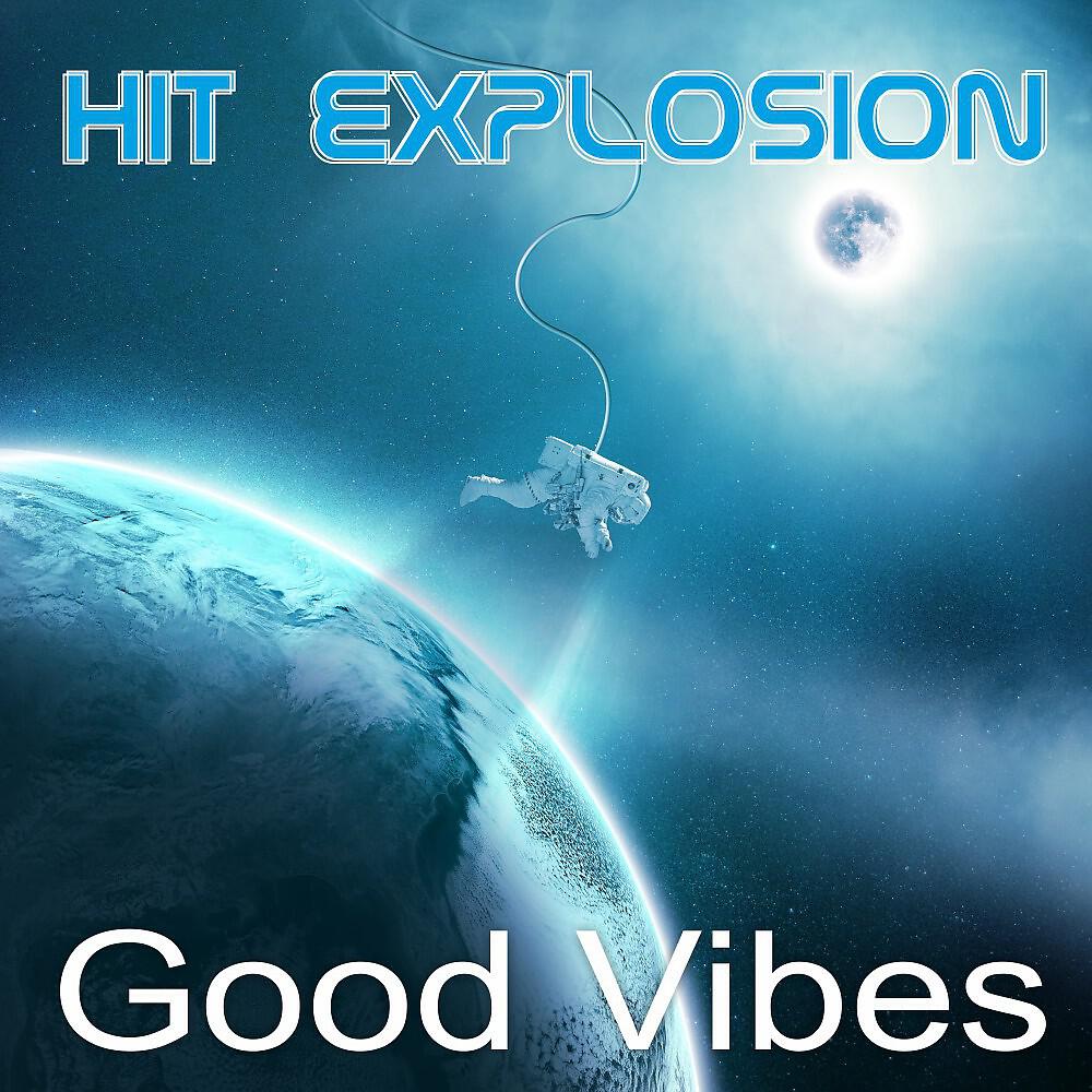 Альбом Hit Explosion Good Vibes исполнителя Various Artists