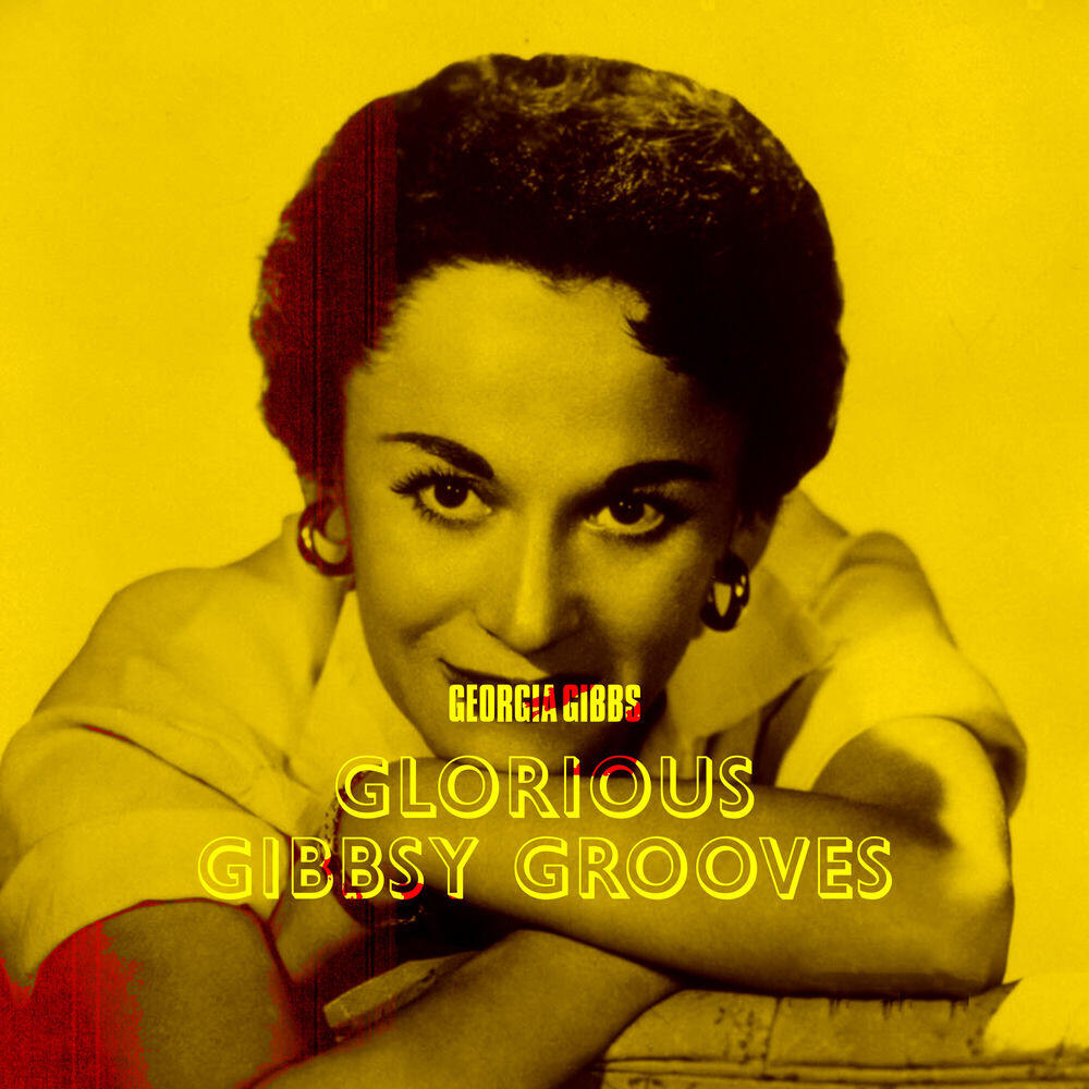 Georgia Gibbs' Glorious Gibbsy Grooves