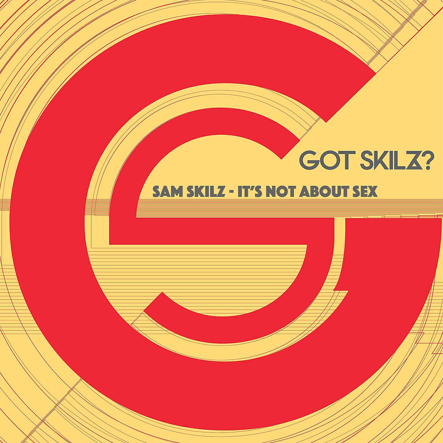 Альбом It's Not About Sex исполнителя Sam Skilz