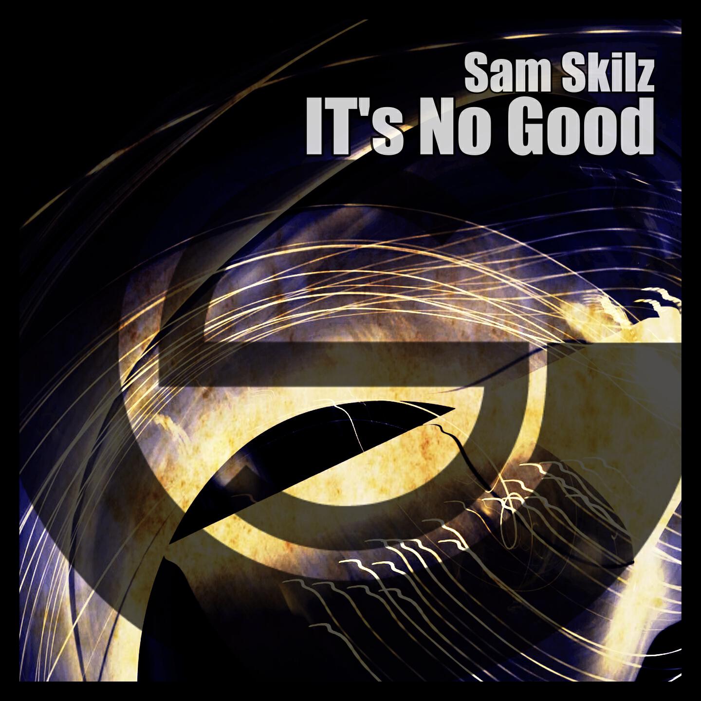 Альбом It's No Good исполнителя Sam Skilz