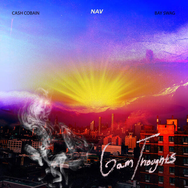 NAV, Bay Swag, Cash Cobain - 6AM Thoughts (with Cash Cobain & Bay Swag)
