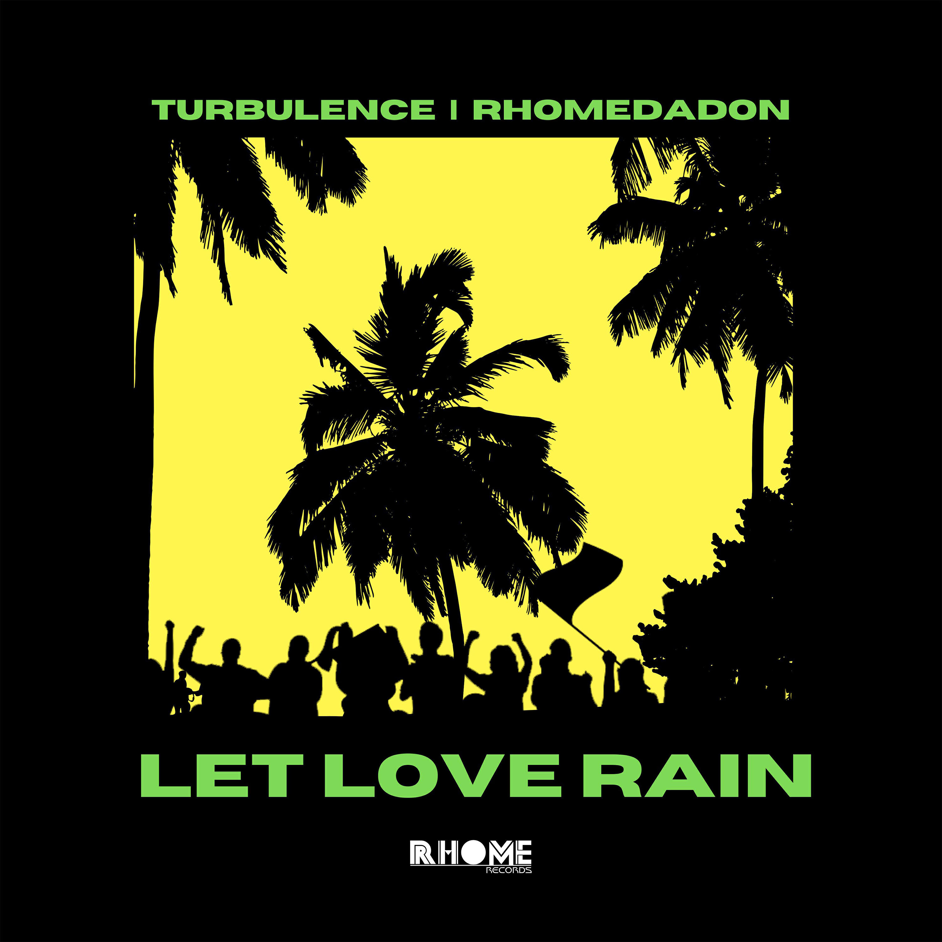 Альбом Let Love Rain исполнителя Turbulence, RhomeDaDon