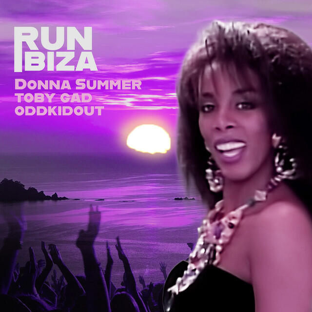 Сингл RUN (Ibiza) исполнителя Donna Summer, Toby Gad, Oddkidout