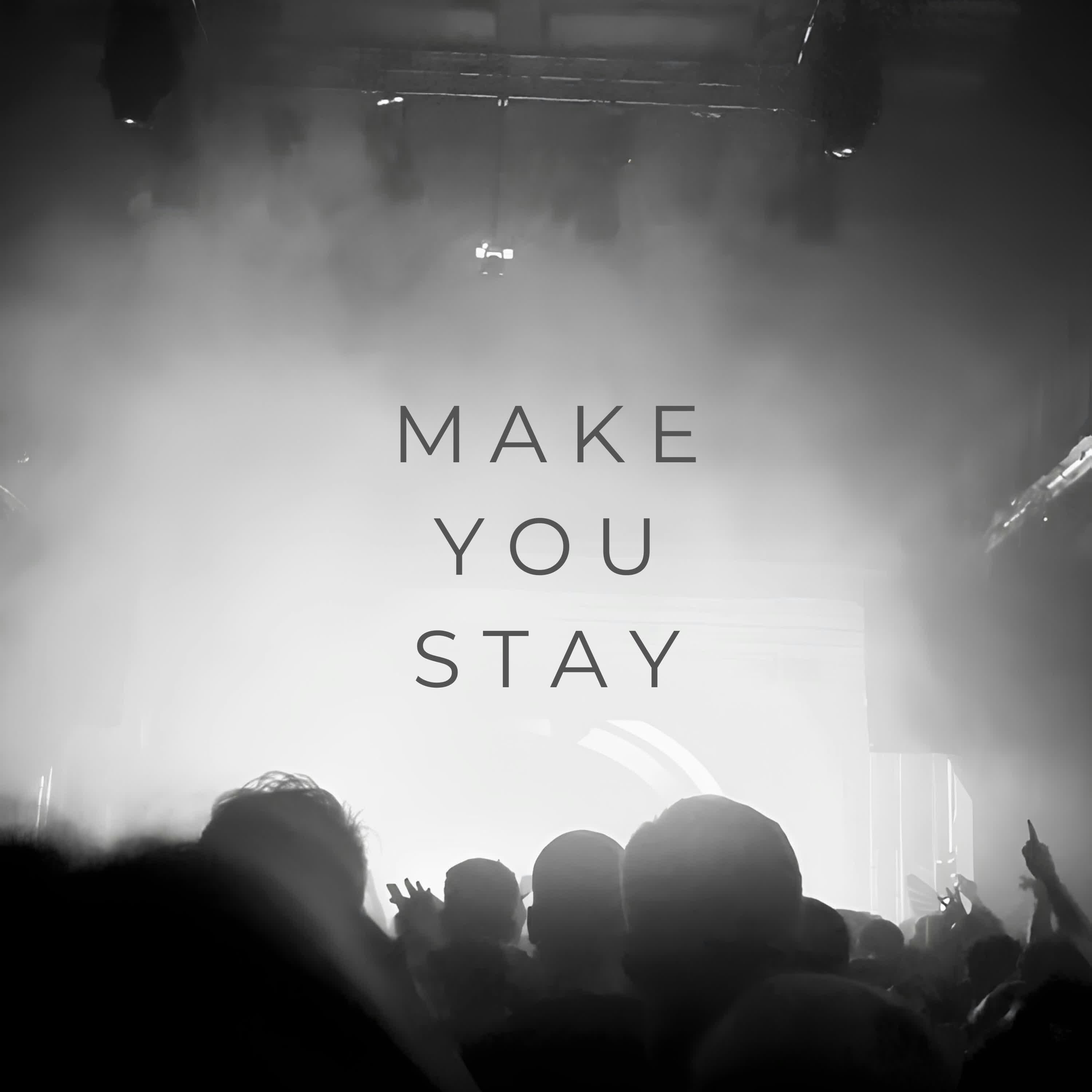 Make you stay