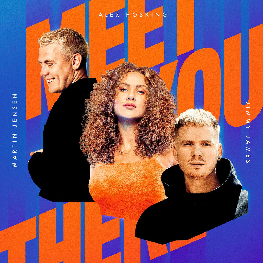 Альбом Meet You There исполнителя Alex Hosking, Martin Jensen, Jimmy James