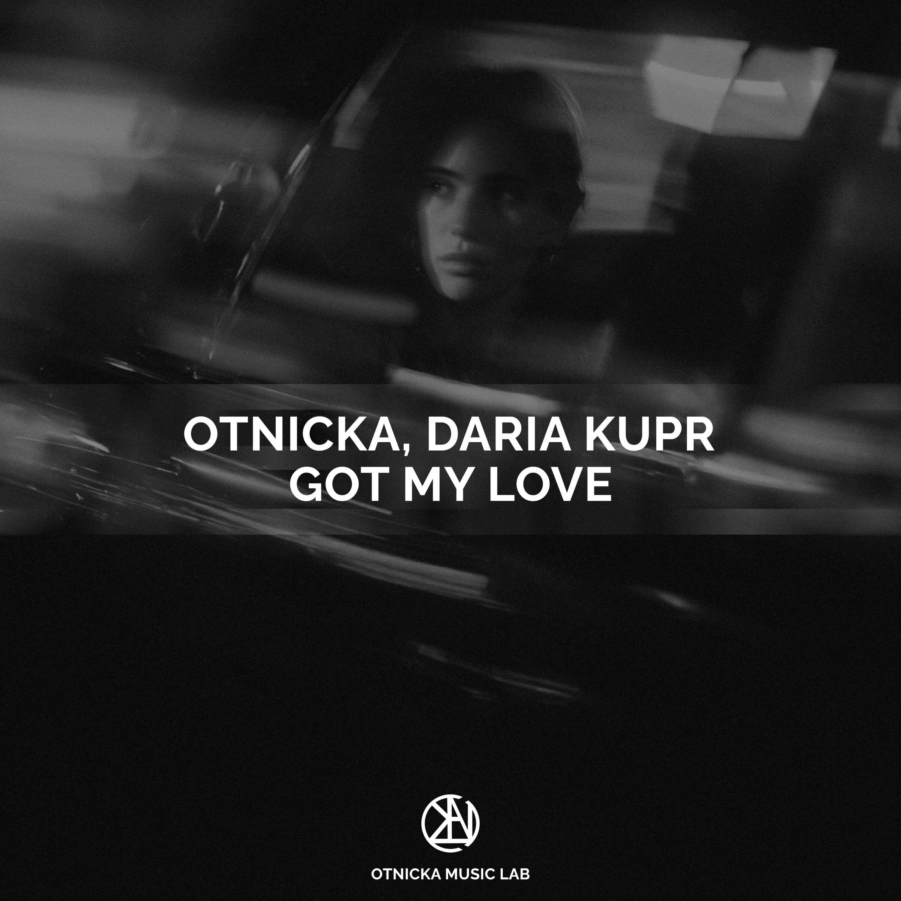Альбом Got My Love исполнителя Otnicka, Daria Kupr