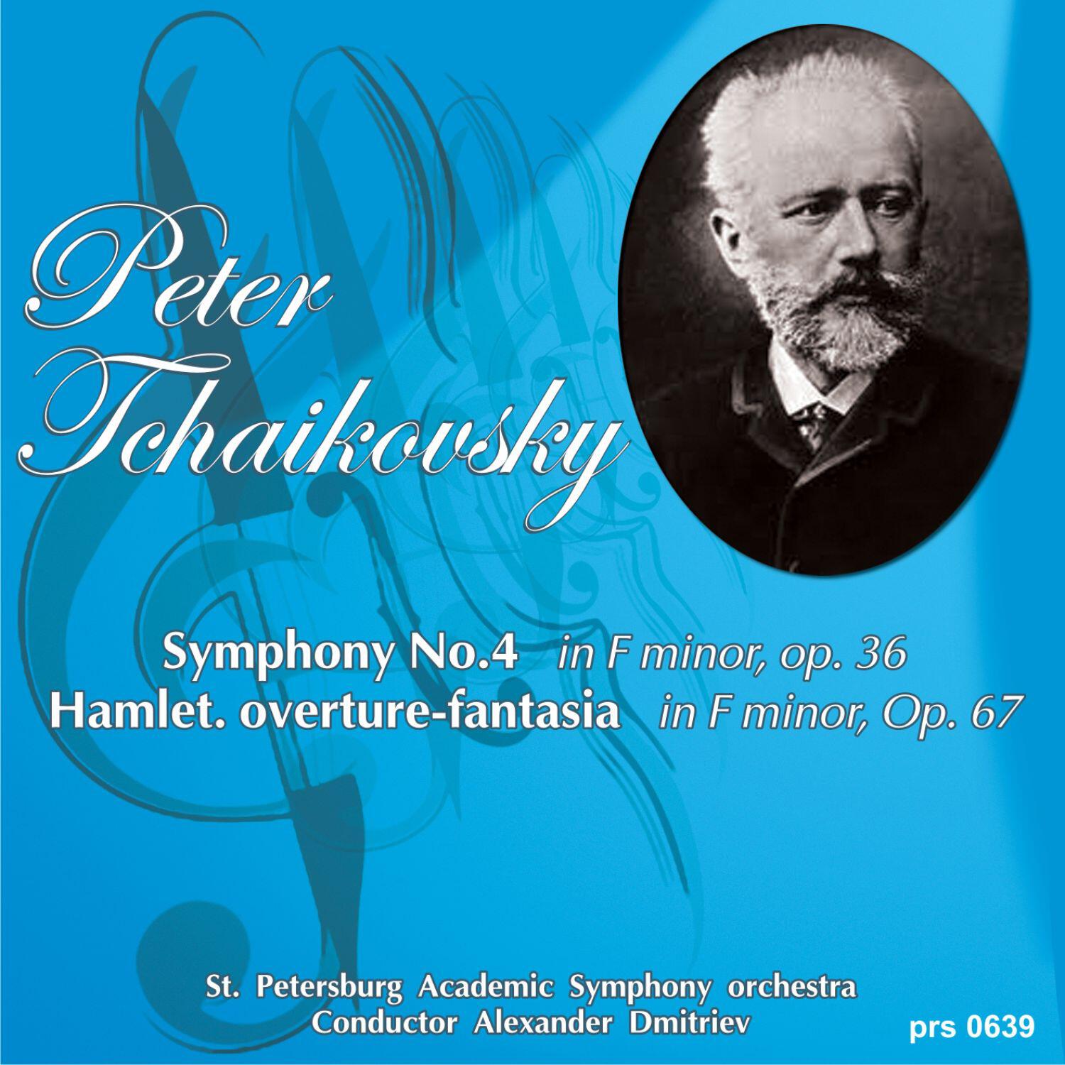 Peter Tchaikovsky. Symphony No. 4 in F Minor, Op. 36 - Hamlet. Overture-fantasia in F Minor, Op. 67