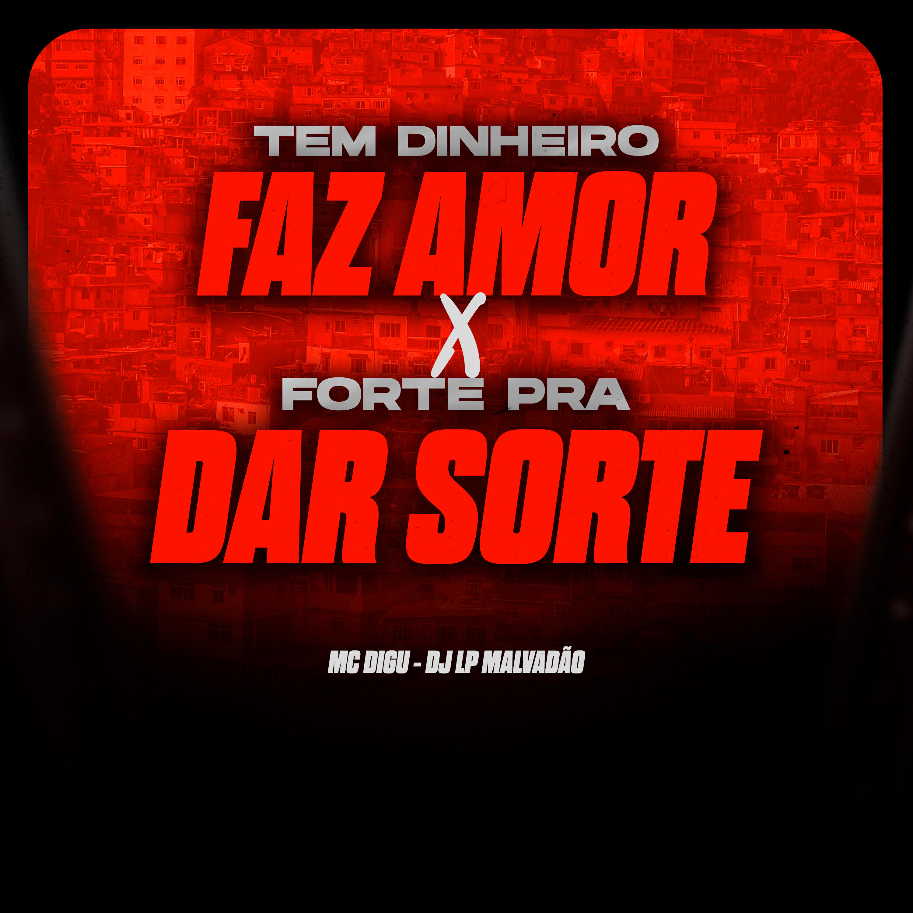Tem Dinheiro Faz Amor X Forte pra Dar Sorte