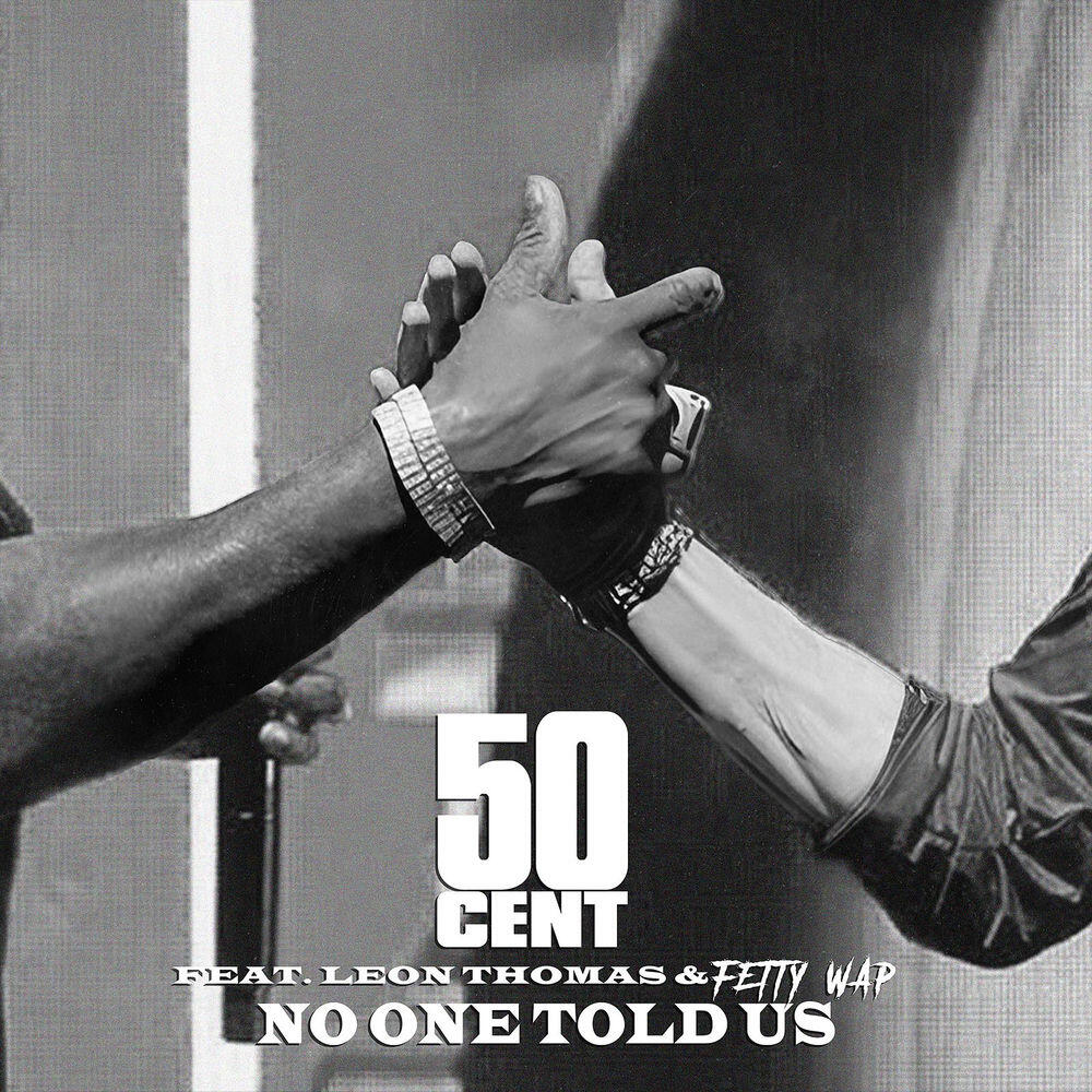 Альбом No One Told Us (Extended Version) исполнителя 50 Cent, Leon Thomas, Fetty Wap