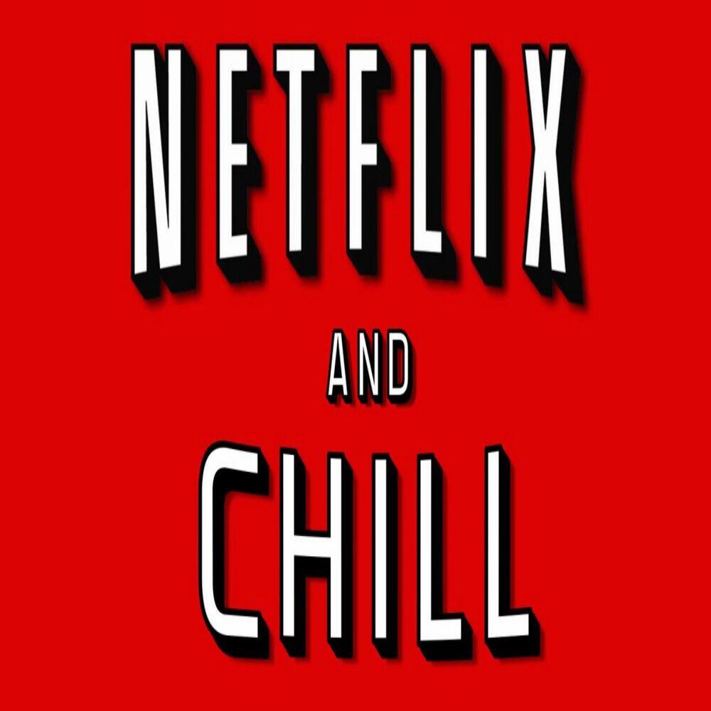 Netflix & Chill (Deluxe)