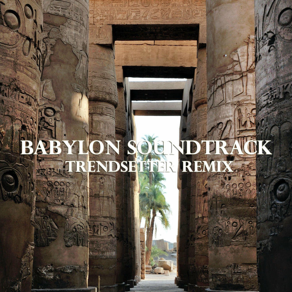 Babylon Soundtrack (Trendsetter Remix)
